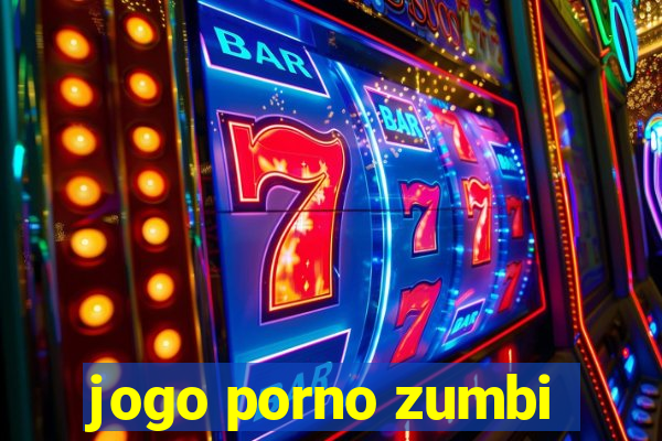 jogo porno zumbi